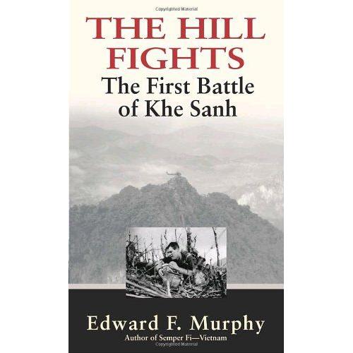 The Hill Fights : The First Battle Of Khe Sanh