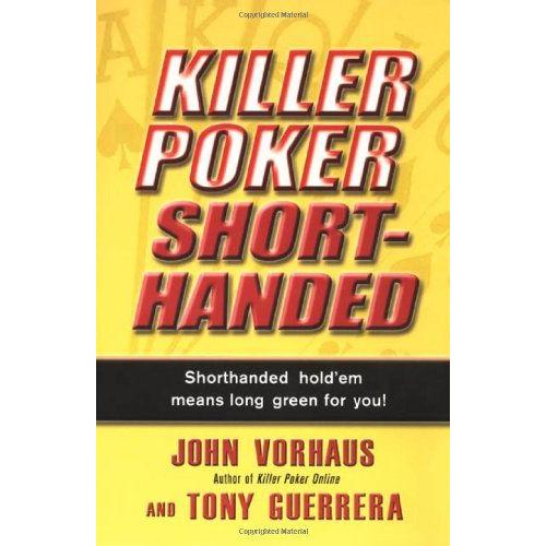 Killer Poker Shorthanded: Shorthanded Hold'em Means Long Green For You!