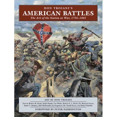 Don Troiani's American Battles: The Art Of A Nation At War, 1754-1865