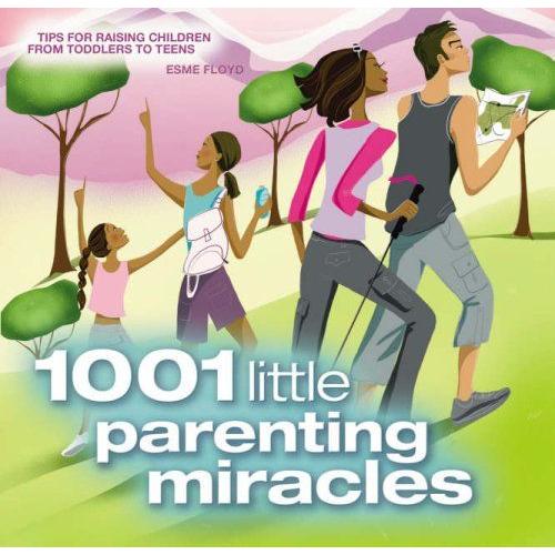 1001 Little Parenting Miracles