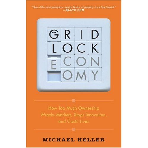 The Gridlock Economy: How Too Much Ownership Wrecks Markets, Stops Innovation, And Costs Lives