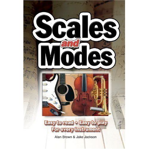 Scales & Modes: Easy To Read, Easy To Play; For Every Instrument