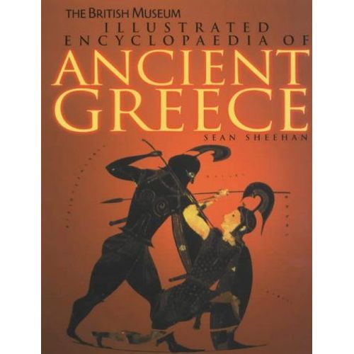 The British Museum Illustrated Encyclopaedia Of Ancient Greece