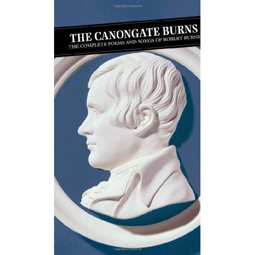 Canongate Burns: The Complete Poems And Songs Of Robert Burns