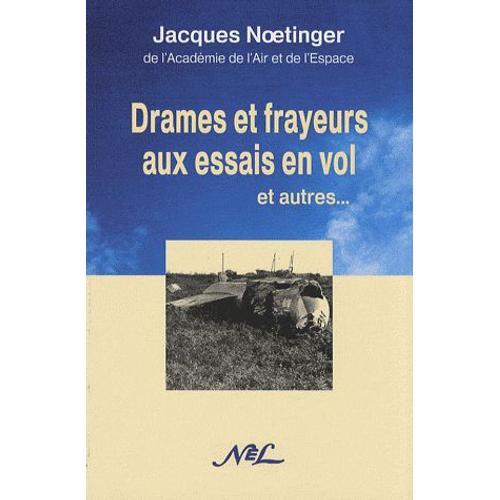 Drames Et Frayeurs Aux Essais En Vol - Et Autres