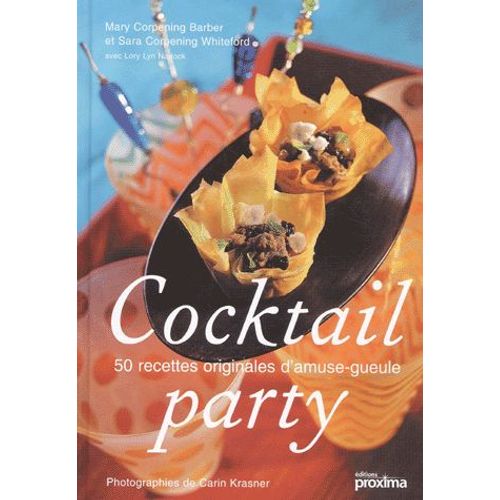 Cocktail Party - 50 Recettes Originales D'amuse-Gueule