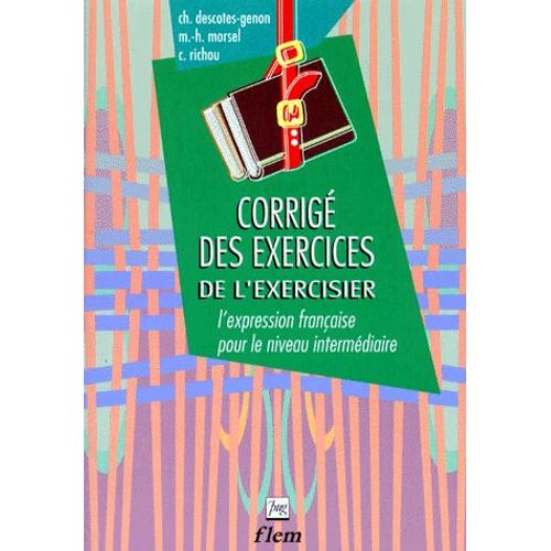 L'exercisier - L'expression Française Pour Le Niveau Intermédiaire, Corrigé Des Exercices