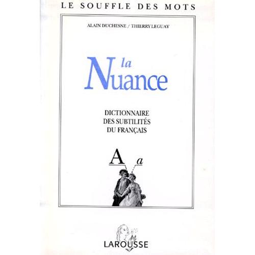 La Nuance - Dictionnaire Des Subtilités Du Français