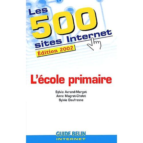 Les 500 Sites Internet De L'école Primaire - Edition 2002