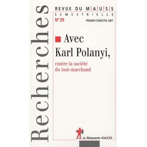 Revue Du Mauss N° 29 - Avec Karl Polanyi, Contre La Société Du Tout-Marchand