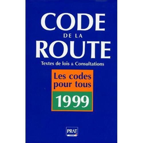 Code De La Route - Textes De Lois & Consultations, Edition 1999