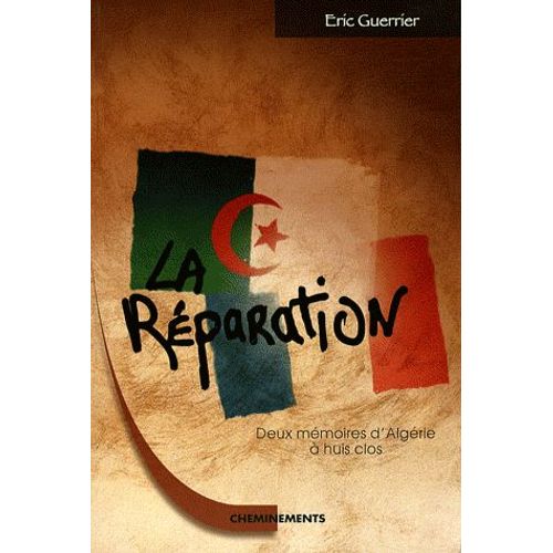La Réparation - Deux Mémoires D'algérie À Huis Clos