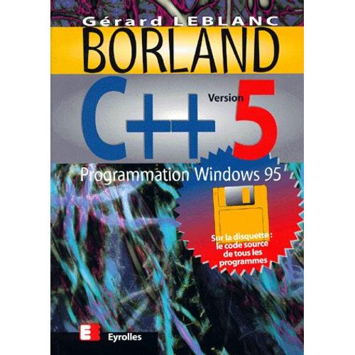 Borland C++ Version 5. Programmation Windows 95, Avec Disquette