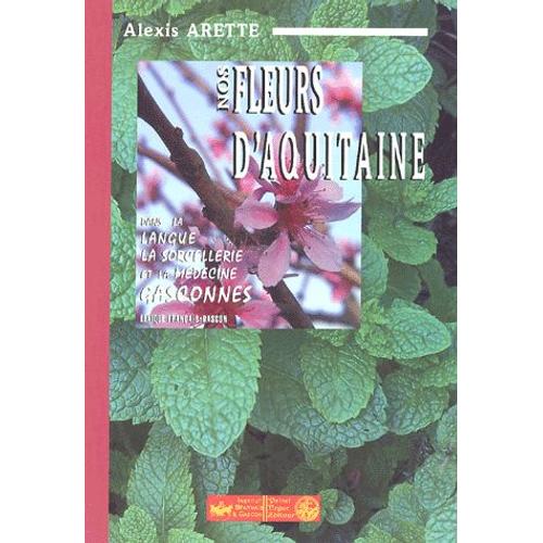 Nos Fleurs D'aquitaine - Dans La Langue, La Sorcellerie Et La Médecine Gasconnes