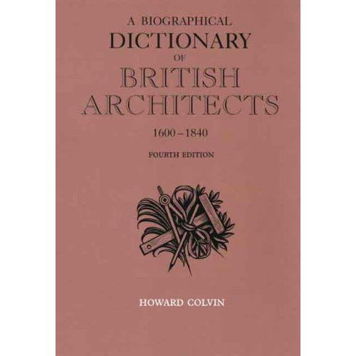 A Biographical Dictionary Of British Architects 1600-1840