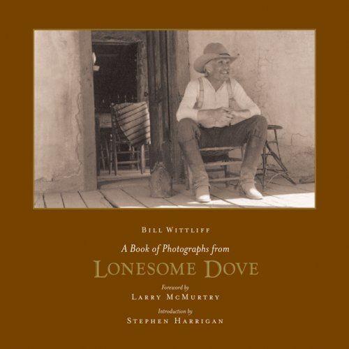 A Book Of Photographs From Lonesome Dove