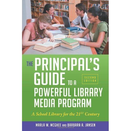 The Principal's Guide To A Powerful Library Media Program: A School Library For The 21st Century, 2nd Edition