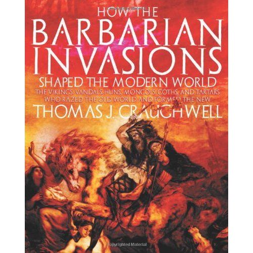 How The Barbarian Invasions Shaped The Modern World