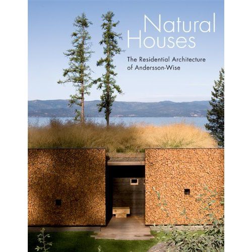 Natural Houses: The Residential Architecture Of Andersson-Wise