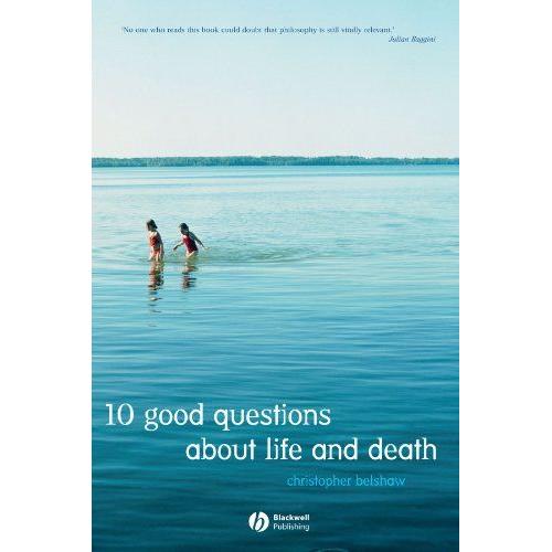 10 Good Questions About Life And Death