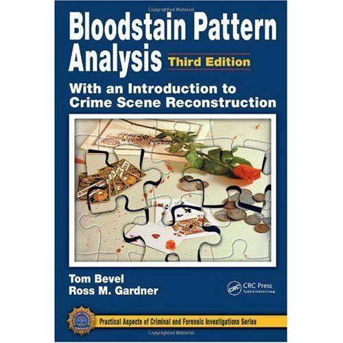 Bloodstain Pattern Analysis With An Introduction To Crime Scene Reconstruction