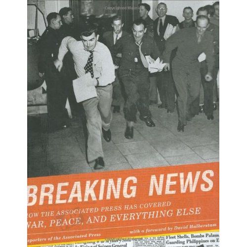 Breaking News: How The Associated Press Has Covered War, Peace, And Everything Else