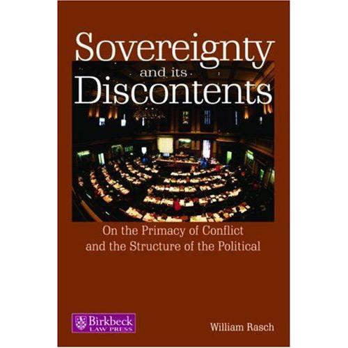 Sovereignty And Its Discontents: On The Primacy Of Conflict And The Structure Of The Political