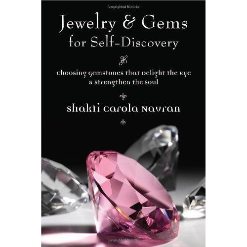 Jewelry & Gems For Self-Discovery: Choosing Gemstones That Delight The Eye & Strengthen The Soul