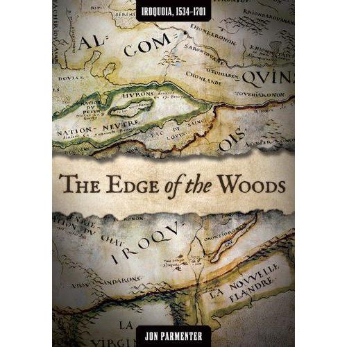 The Edge Of The Woods: Iroquoia, 1534-1701
