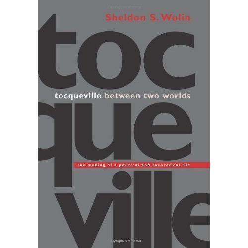 Tocqueville Between Two Worlds: The Making Of A Political And Theoretical Life