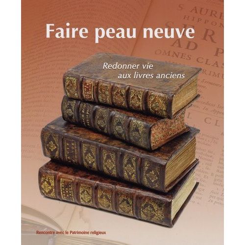 Faire Peau Neuve - Redonner Vie Aux Livres Anciens