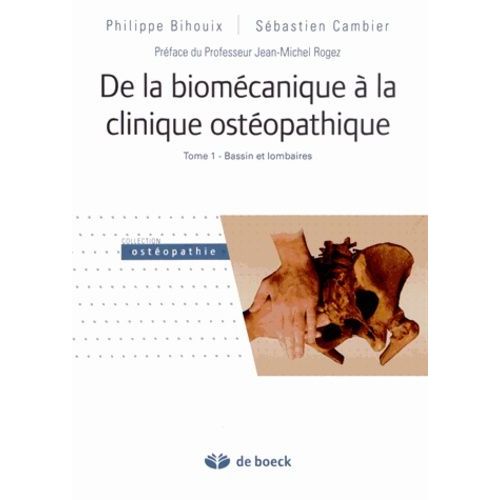 De La Biomécanique À La Clinique Ostéopathique - Tome 1, Bassin Et Lombaires