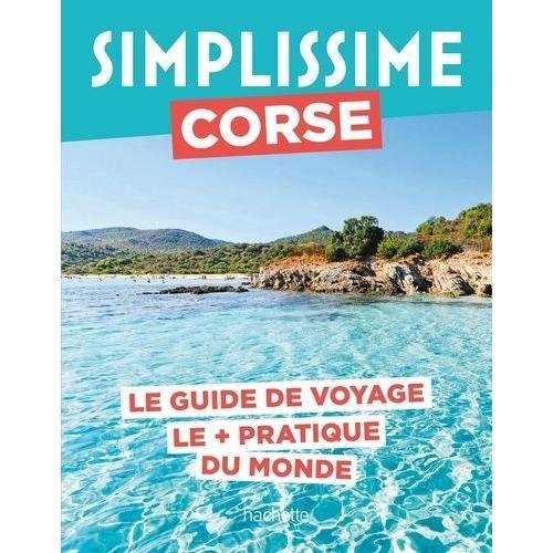Simplissime Corse - Le Guide De Voyage Le + Pratique Du Monde