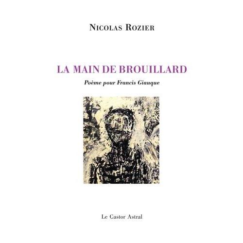 La Main De Brouillard - Poème Pour Francis Giauque
