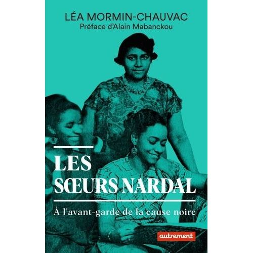 Les Soeurs Nardal - A L'avant-Garde De La Cause Noire