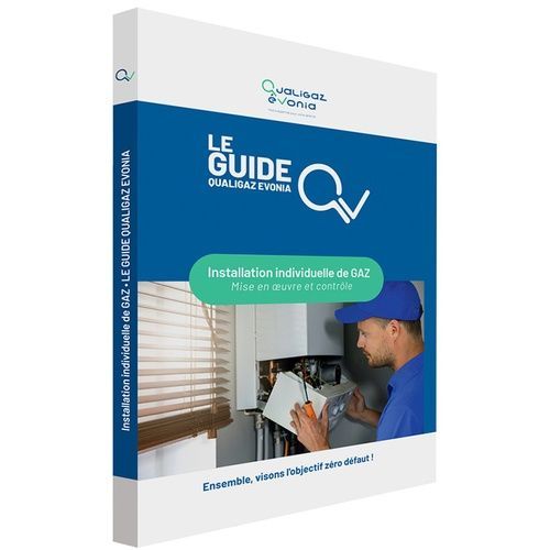 Installation Individuelle De Gaz - Mise En Oeuvre Et Contrôle - Le Guide Qualigaz-Evolia