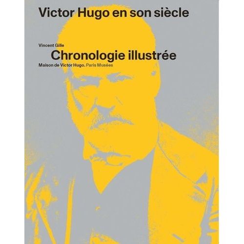 Victor Hugo En Son Siècle - Chronologie Illustrée