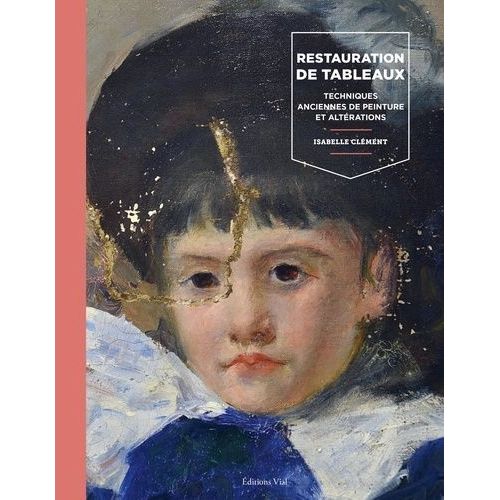 Restauration De Tableaux - Techniques Anciennes De Peinture Et Altérations