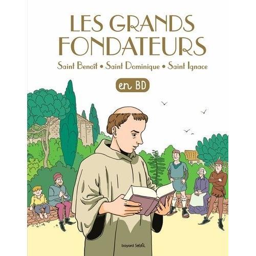 Les Chercheurs De Dieu - Les Grands Fondateurs - Saint Benoît, Saint Dominique, Saint Ignace