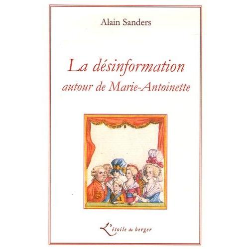 La Désinformation - Autour De Marie-Antoinette