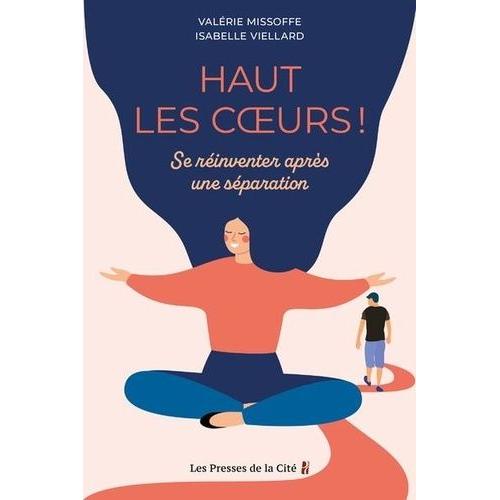 Haut Les Coeurs ! - Se Réinventer Après Une Séparation