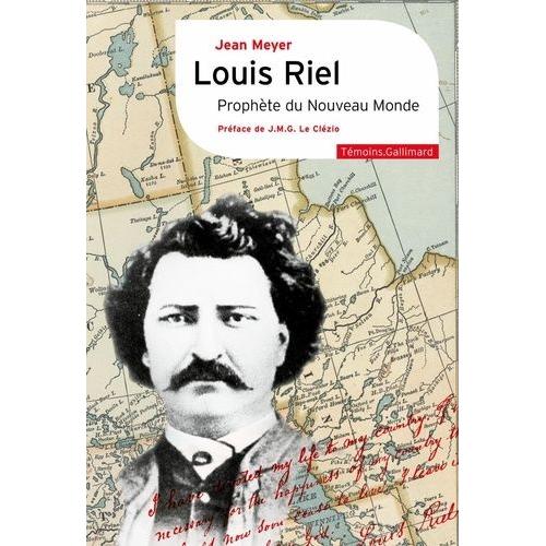 Louis Riel - Prophète Du Nouveau Monde