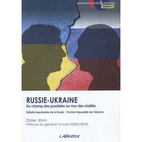 Russie-Ukraine : Du Champ Des Possibles Au Mur Des Réalités - Défaite Improbable De La Russie, Victoire Possible De L'ukraine
