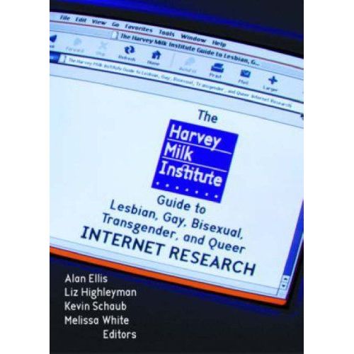 The Harvey Milk Institute Guide To Lesbian, Gay, Bisexual, Transgender, And Queer Internet Research