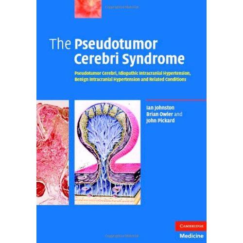 The Pseudotumor Cerebri Syndrome: Pseudotumor Cerebri, Idiopathic Intracranial Hypertension, Benign Intracranial Hypertension And Related Conditions