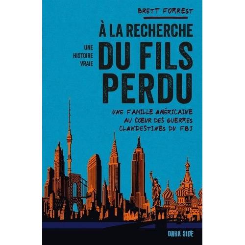 A La Recherche Du Fils Perdu - Une Famille Américaine Au Coeur Des Guerres Clandestines Du Fbi