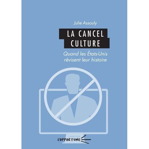 La Cancel Culture - Des Etats-Unis À La France