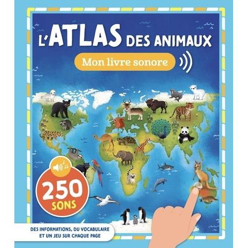 L'atlas Des Animaux - Mon Atlas Sonore
