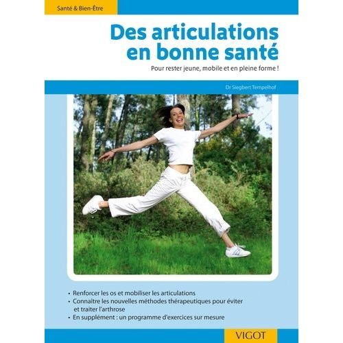 Des Articulations En Bonne Santé - Pour Rester Jeune, Mobile Et En Pleine Forme !