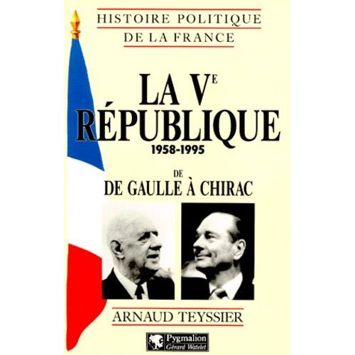 La Veme Republique 1958-1995 - De De Gaulle À Chirac